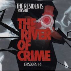The Residents : River of Crime